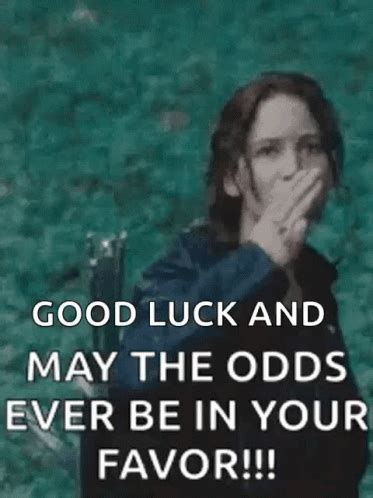 may the odds be ever in your favor|May the Odds Be Ever in Your Favor: Pop Culture Meaning.